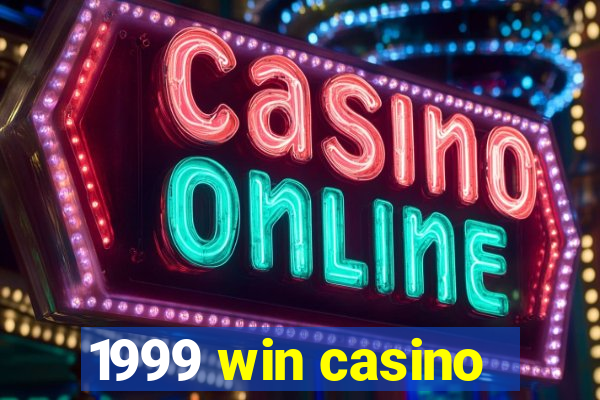 1999 win casino