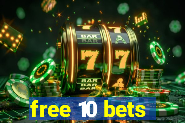 free 10 bets