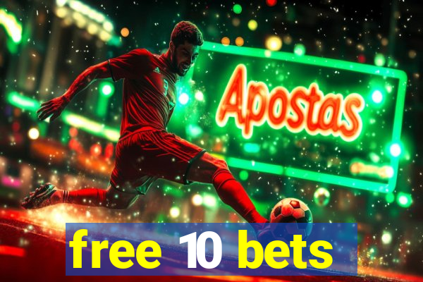 free 10 bets