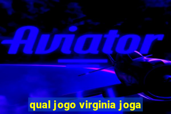 qual jogo virginia joga