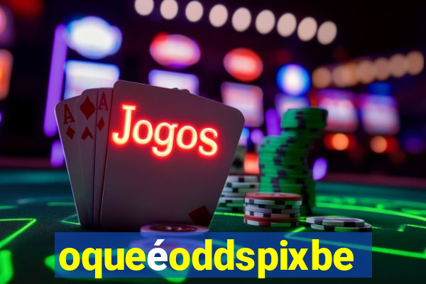 oqueéoddspixbet