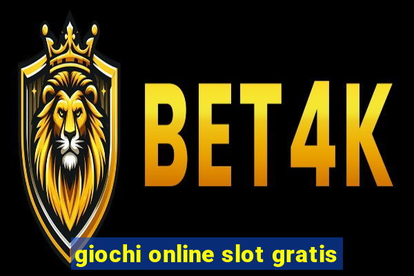 giochi online slot gratis