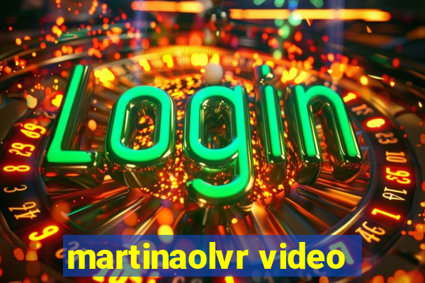 martinaolvr video