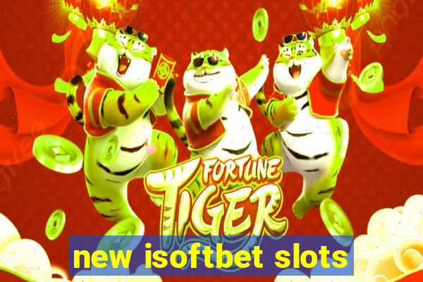 new isoftbet slots