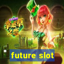 future slot