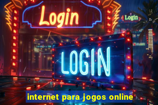 internet para jogos online