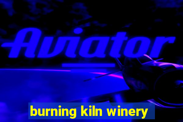 burning kiln winery