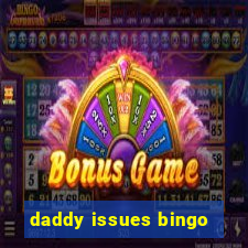 daddy issues bingo