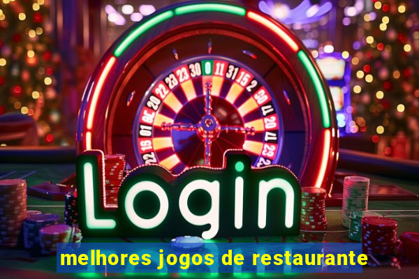 melhores jogos de restaurante