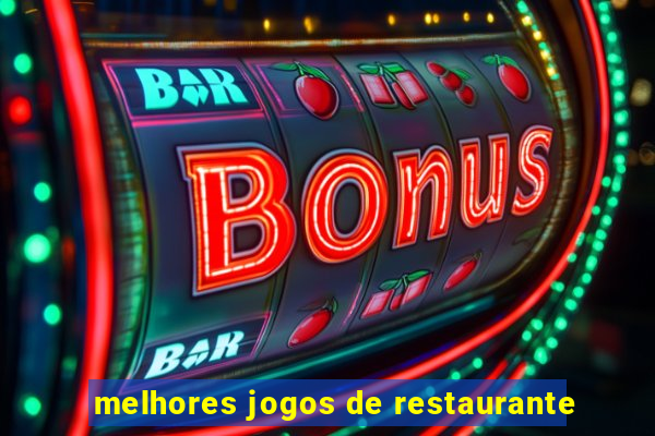 melhores jogos de restaurante