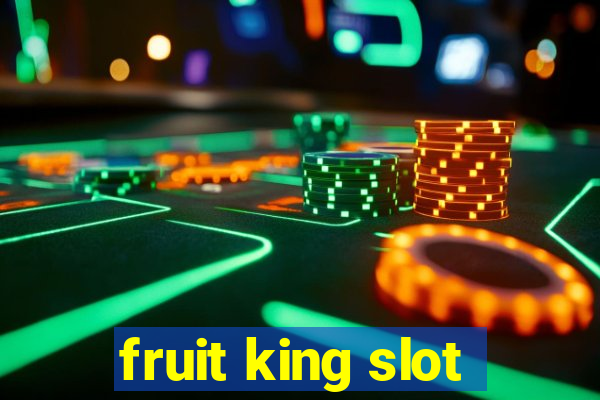 fruit king slot