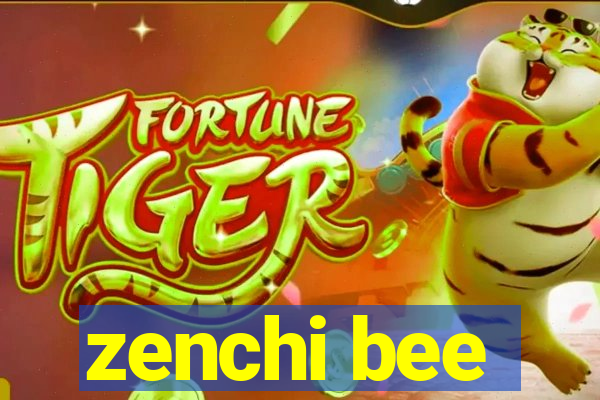 zenchi bee