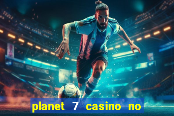 planet 7 casino no deposit bonus codes