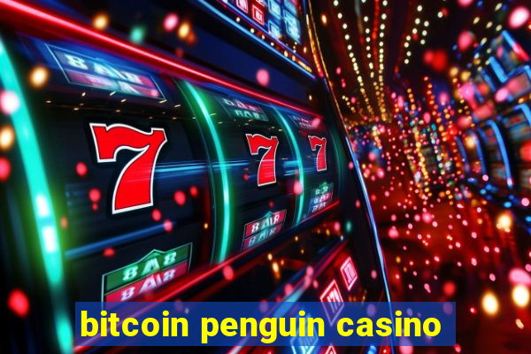 bitcoin penguin casino