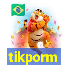 tikporm