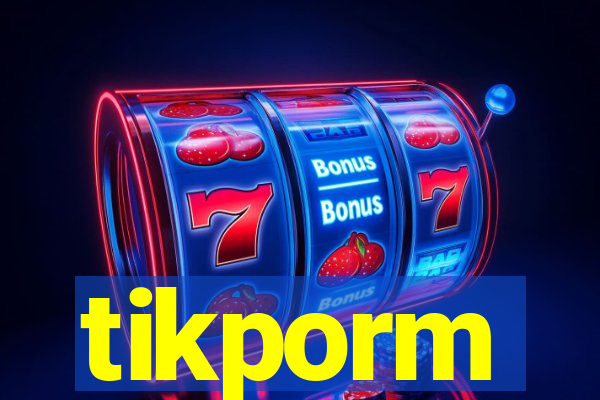 tikporm