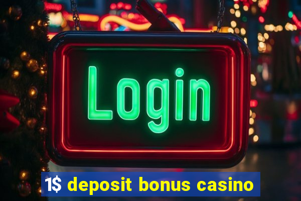 1$ deposit bonus casino