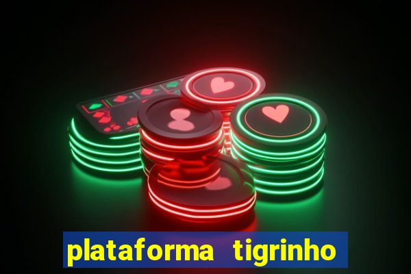 plataforma tigrinho com bonus de cadastro