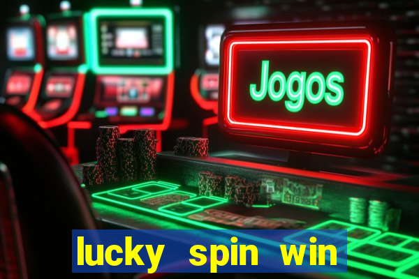 lucky spin win real money 2023