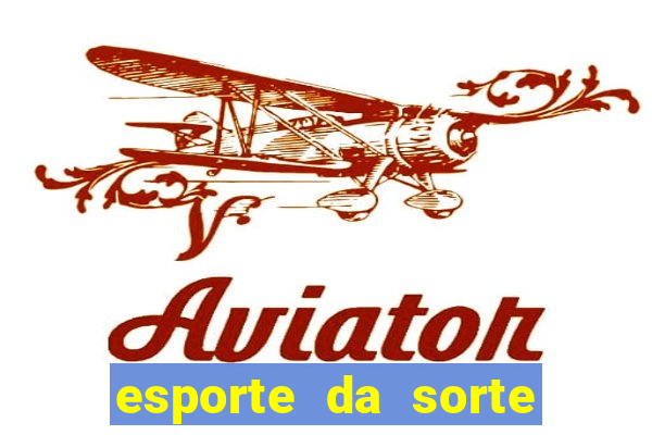 esporte da sorte casino aviator