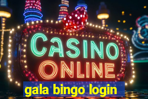 gala bingo login