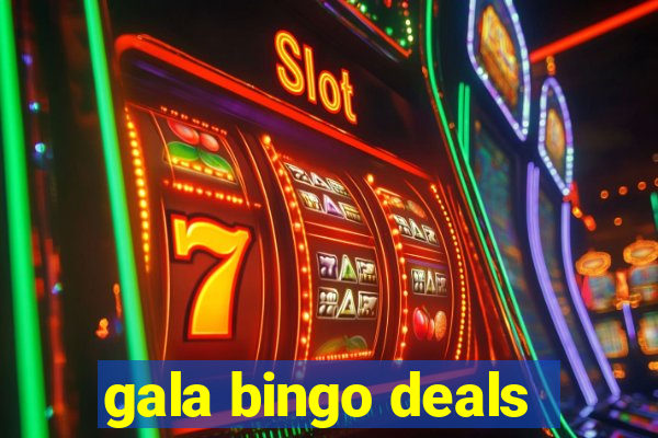 gala bingo deals