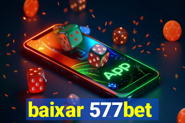 baixar 577bet