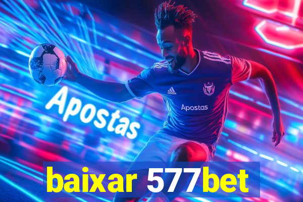 baixar 577bet