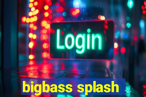 bigbass splash