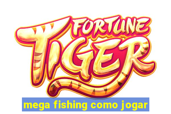 mega fishing como jogar