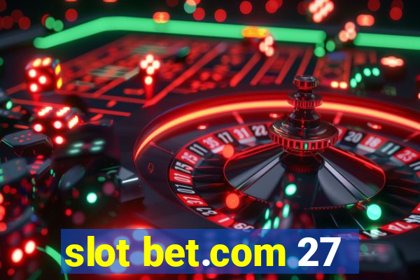 slot bet.com 27