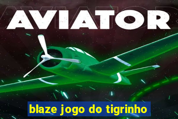 blaze jogo do tigrinho