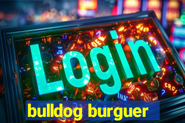 bulldog burguer