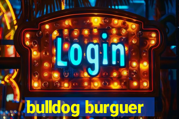 bulldog burguer