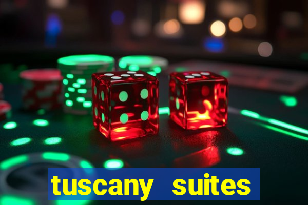 tuscany suites casino las vegas