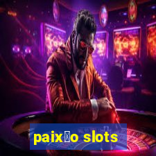 paix茫o slots