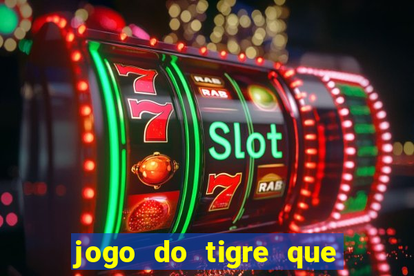 jogo do tigre que esta pagando