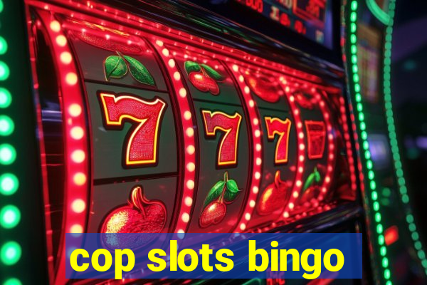 cop slots bingo