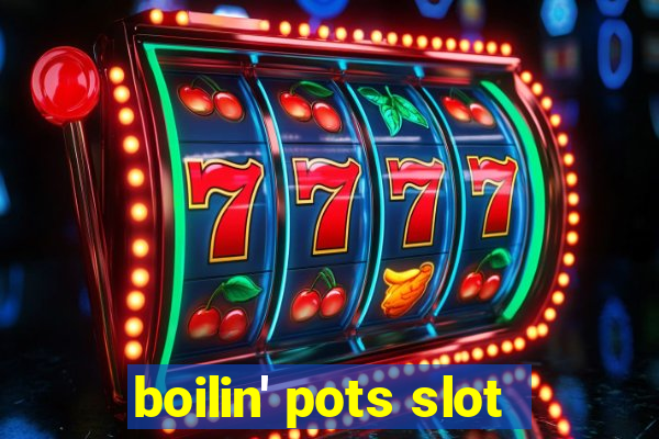 boilin' pots slot