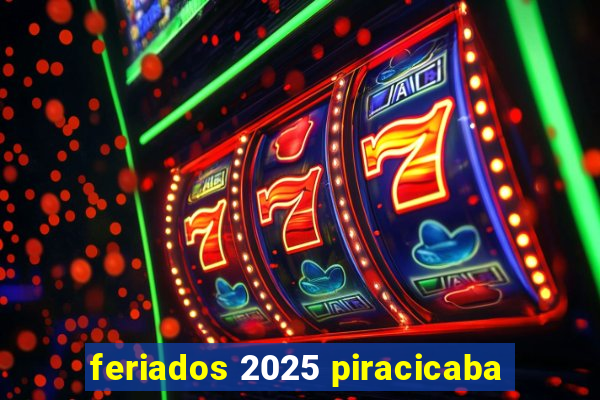 feriados 2025 piracicaba