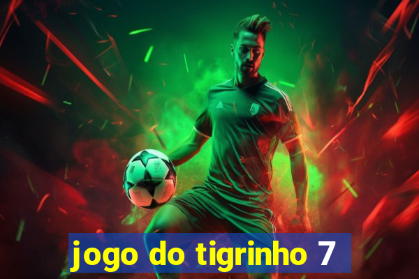 jogo do tigrinho 7