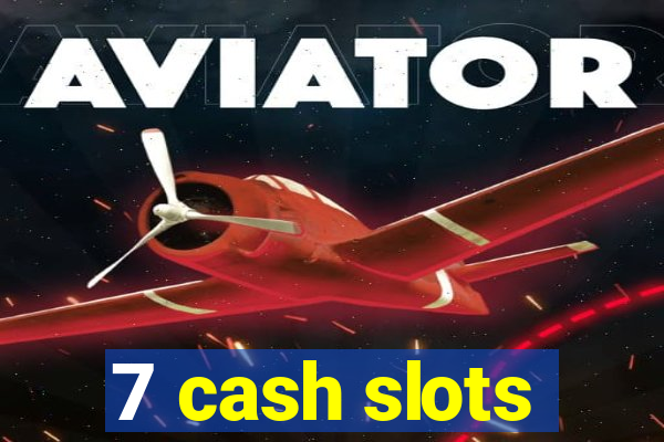 7 cash slots