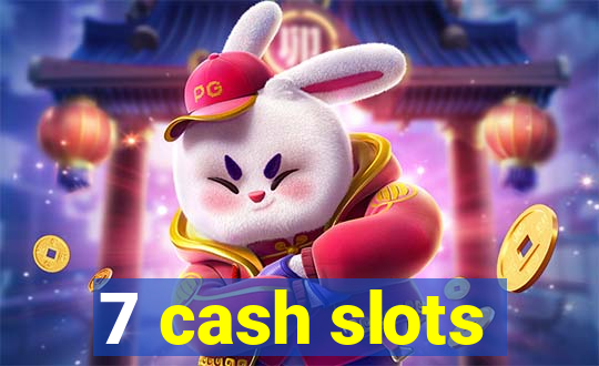 7 cash slots