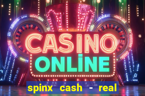 spinx cash - real money slots