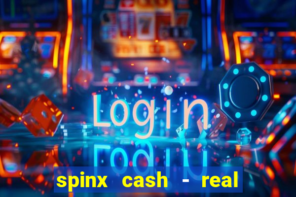 spinx cash - real money slots