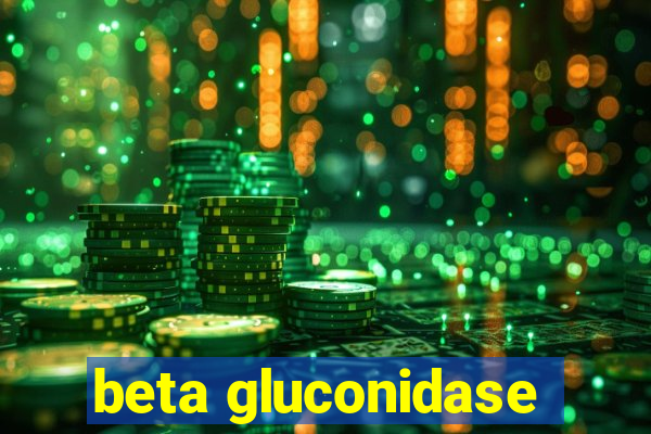 beta gluconidase