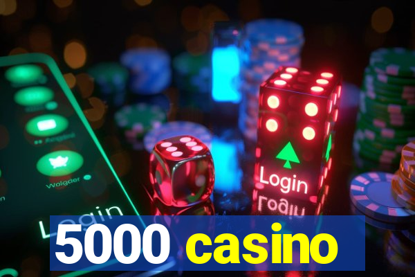 5000 casino