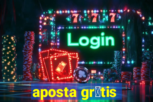 aposta gr谩tis