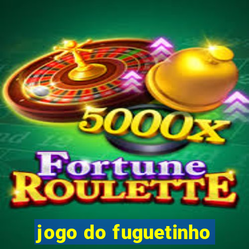 jogo do fuguetinho