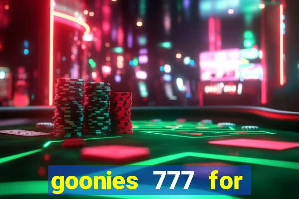 goonies 777 for slot games